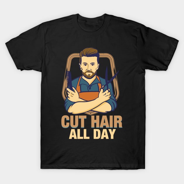 Barber Shop - Tshirt or Gift for barber Hairdresser - Cut Hair all day T-Shirt by Shirtbubble